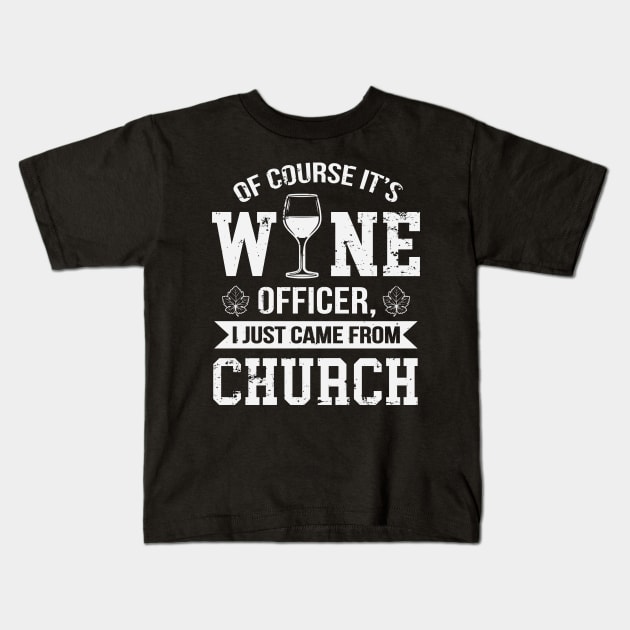 Of Course It's Wine Officer Funny Wine Drinking Kids T-Shirt by ryanjaycruz